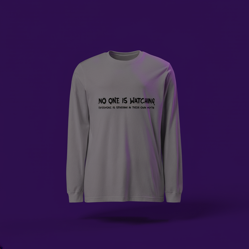 No One Is Watching Long Sleeve Tee