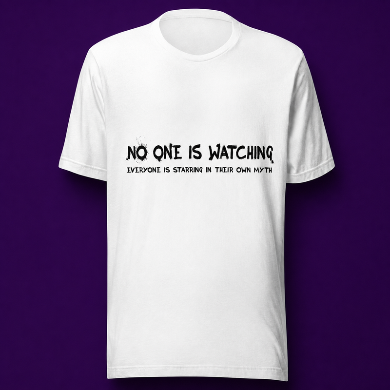 No One Is Watching T-Shirt